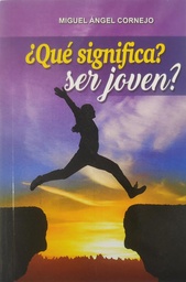 52.¿Que significa ser Joven? Miguel Angel Cornejo